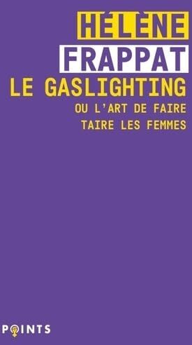Hélène Frappat - Le gaslighting ou L'art de faire taire les femmes - Preis vom 09.10.2026 07:28:09 h