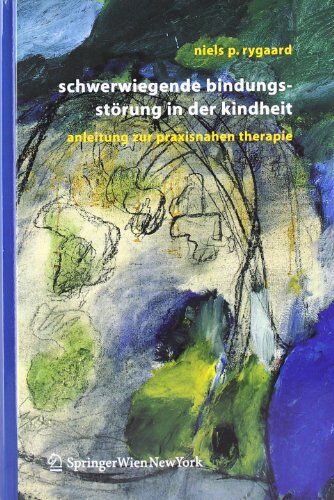 Rygaard, Niels P. - Schwerwiegende Bindungsstörung in der Kindheit: Eine Anleitung zur praxisnahen Therapie - Preis vom 09.10.2026 07:28:09 h