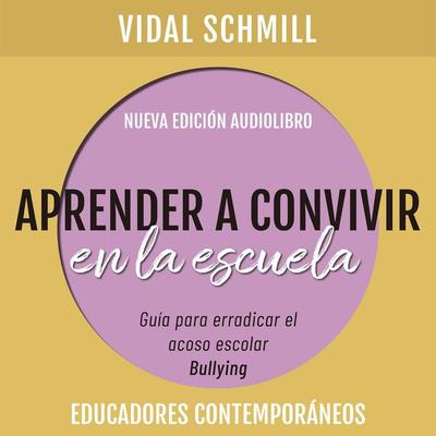 Aprender a convivir en la escuela. Guía para erradicar el acoso escolar (bullying) - Vidal Schmill, Audio, 9789179731052