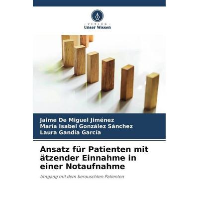 Ansatz für Patienten mit ätzender Einnahme in einer Notaufnahme, Taschenbuch von Jaime De Miguel Jimenez,María Isabel González Sánchez,Laura Gandia