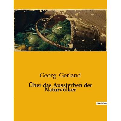 Über das Aussterben der Naturvölker, Taschenbuch von Georg Gerland, BoD - Books on Demand, 979-10-419-0414-3