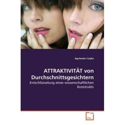 Czajka, A: ATTRAKTIVITÄT von Durchschnittsgesichtern, Taschenbuch von Agnieszka Czajka, VDM, 978-3-639-25975-9