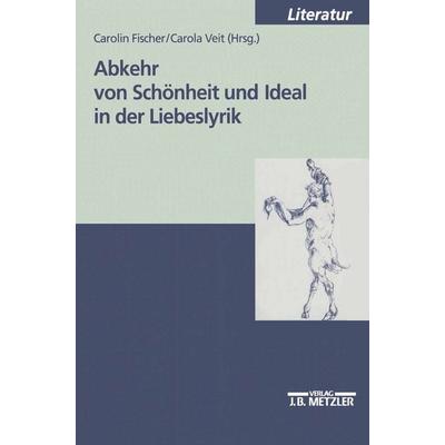 Abkehr von Schönheit und Ideal in der Liebeslyrik, Taschenbuch von Carola Veit, J.B. Metzler, Part of Springer Nature - Springer-Verlag GmbH,