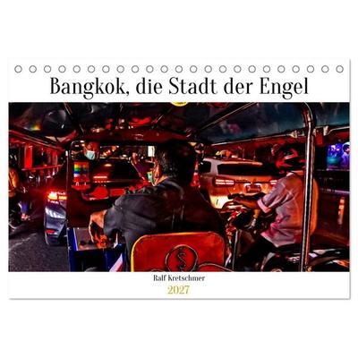 Bangkok Stadt der Engel von Ralf Kretschmer (Tischkalender 2027 DIN A5 quer), CALVENDO Monatskalender