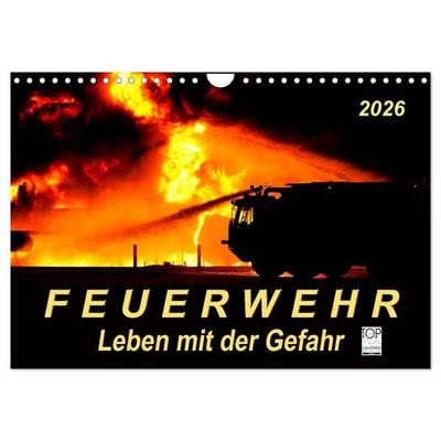 Feuerwehr - Leben mit der Gefahr (Wandkalender 2026 DIN A4 quer), CALVENDO Monatskalender