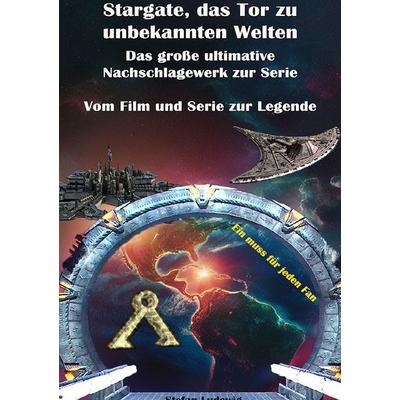 Stargate, das Tor zu unbekannten Welten I Das große Nachschlagewerk zur Serie I Vom Film zur Legende, Taschenbuch von Stefan Ludewig, Epubli,