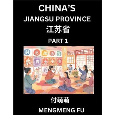 China's Jiangsu Province (Part 1)- Learn Chinese Characters, Words, Phrases with Chinese Names, Surnames and Geography, Taschenbuch von Mengmeng Fu,