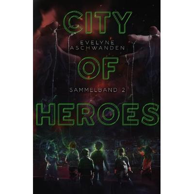 City of Heroes / City of Heroes - Sammelband 2, Taschenbuch von Evelyne Aschwanden, Epubli, 978-3-7541-1713-2