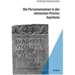 Die Personennamen in der römischen Provinz Aquitania, Fachbücher von Andreas Kakoschke