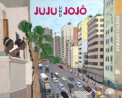 Eymard Toledo - Juju und Jojô: Eine Geschichte aus der Großstadt - Preis vom 09.10.2026 07:28:09 h