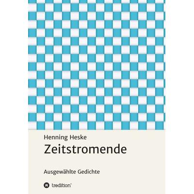 Zeitstromende, Taschenbuch von Henning Heske, Tredition, 978-3-7469-4772-3