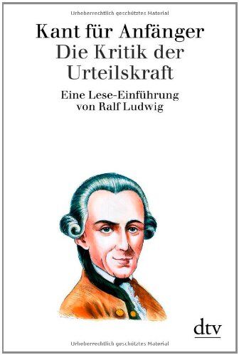 Ralf Ludwig - Kant für Anfänger: Die Kritik der Urteilskraft: Eine Lese-Einführung - Preis vom 02.10.2026 23:42:20 h