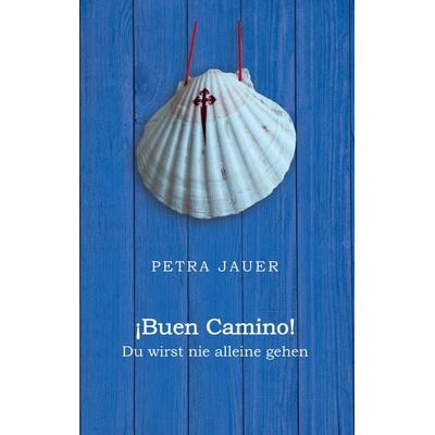¡Buen Camino!, Taschenbuch von Petra Jauer, BoD – Books on Demand, 978-3-7568-6310-5