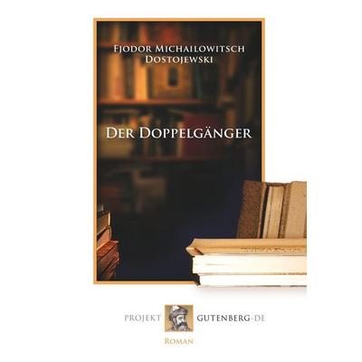 Der Doppelgänger, Taschenbuch von Fjodor M. Dostojewski, BoD - Books on Demand, 978-3-86511-886-8