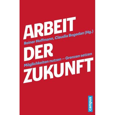 Arbeit der Zukunft, Gebundene Ausgabe von , Campus, 978-3-593-50451-3