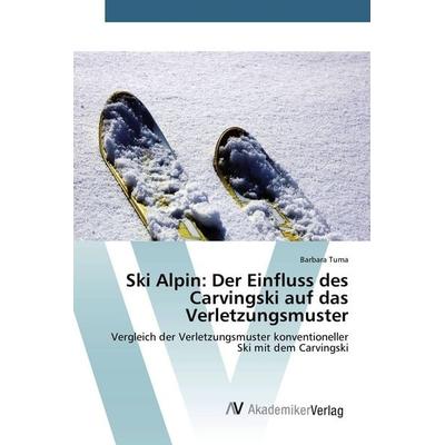 Ski Alpin: Der Einfluss des Carvingski auf das Verletzungsmuster, Taschenbuch von Barbara Tuma, AV Akademikerverlag, 978-3-639-84019-3