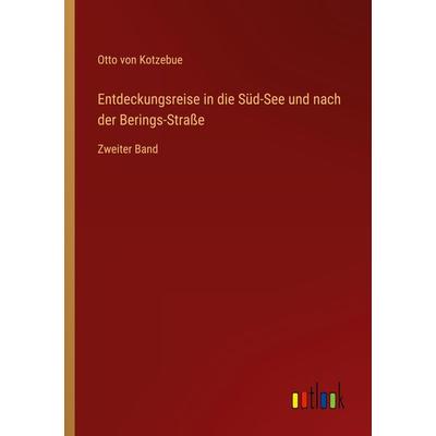 Entdeckungsreise in die Süd-See und nach der Berings-Straße, Taschenbuch von Otto Kotzebue, Outlook, 978-3-368-60268-0