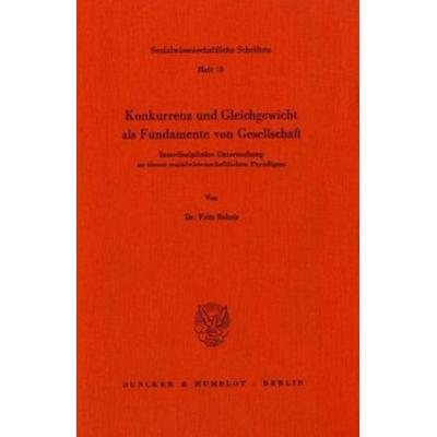 Konkurrenz und Gleichgewicht als Fundamente von Gesellschaft., Taschenbuch von Fritz Reheis, Duncker & Humblot, 978-3-428-06102-0