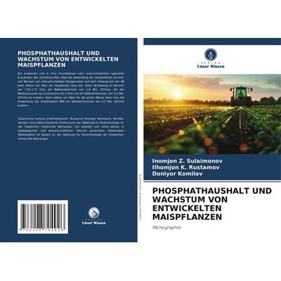 Phosphathaushalt und Wachstum von Entwickelten Maispflanzen, Taschenbuch von Inomjon Z. Sulaimonov,Ilhomjon K. Rustamov,Doniyor Komilov, Verlag Unser