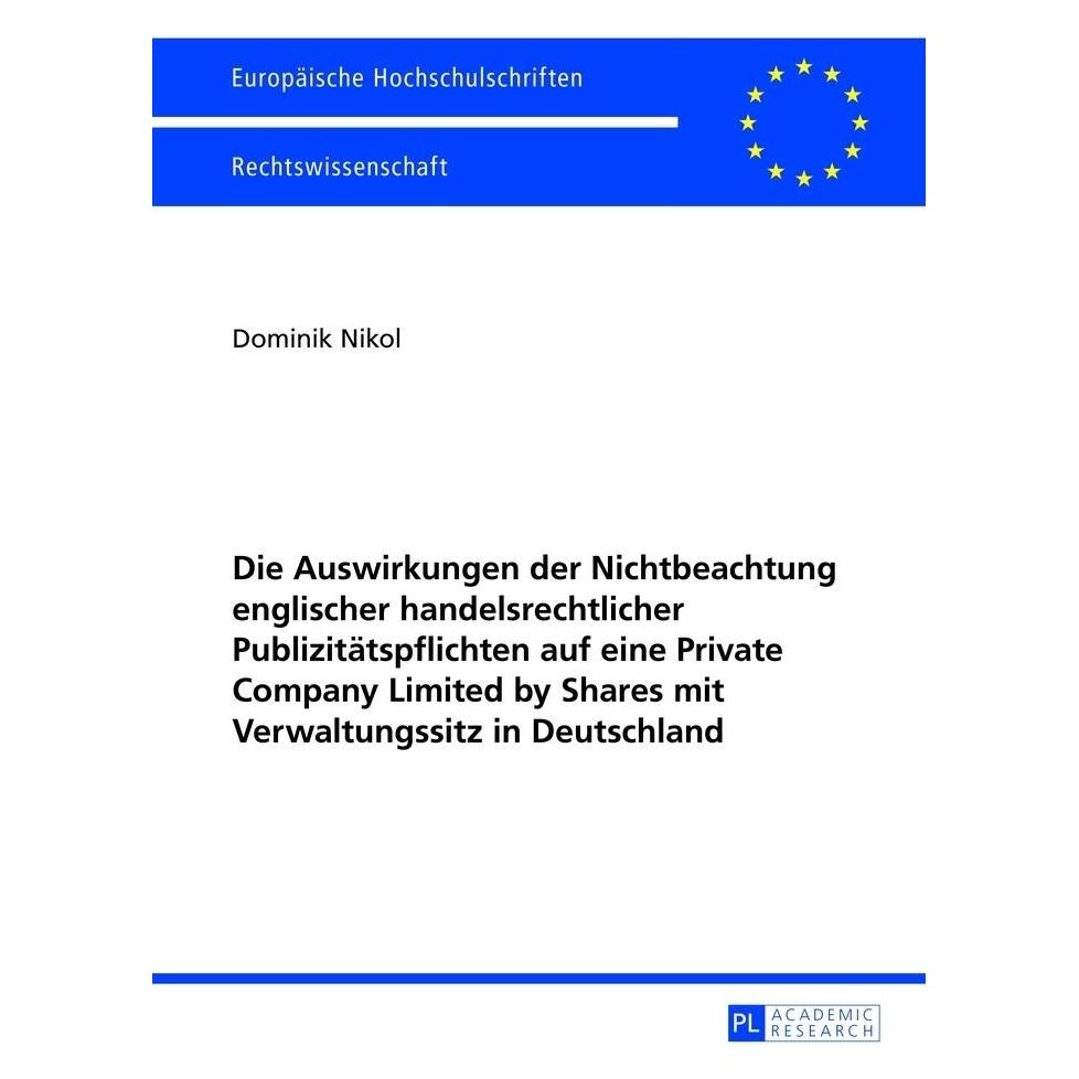 Peter Lang Die Auswirkungen der Nichtbeachtung englischer handelsrechtlicher Publizitätspflichten auf eine Priv (Deutsch, Softcover, Dominik Nikol) (56025277)