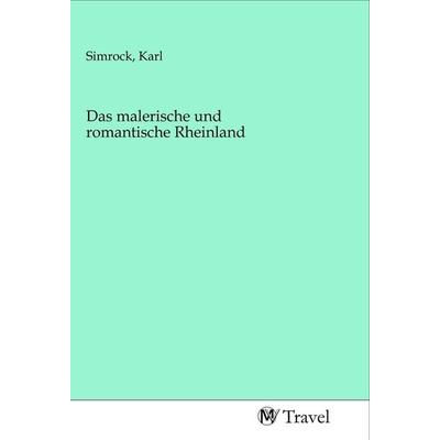 Das malerische und romantische Rheinland, Taschenbuch von , MV-Travel, 978-3-96884-354-4