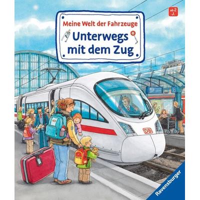 Meine Welt der Fahrzeuge: Unterwegs mit dem Zug, Gebundene Ausgabe von Susanne Gernhäuser, Ravensburger Verlag GmbH