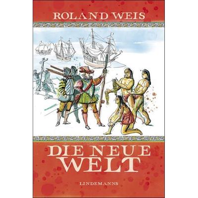 Die neue Welt, Gebundene Ausgabe von Roland Weis, Lindemanns Verlag & Agentur