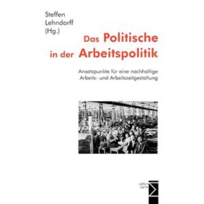 Das Politische in der Arbeitspolitik, Taschenbuch von Steffen Lehndorff, Edition Sigma, 978-3-89404-534-0