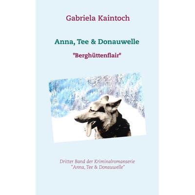 Anna, Tee & Donauwelle, Taschenbuch von Gabriela Kaintoch, Twentysix Crime, 978-3-7407-6275-9