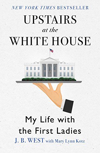 West, B. J. - Upstairs at the White House: My Life with the First Ladies - Preis vom 11.10.2026 03:10:56 h