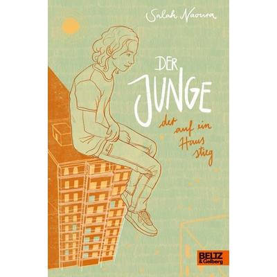 Der Junge, der auf ein Haus stieg, Gebundene Ausgabe von Salah Naoura, Beltz Verlagsgruppe GmbH & Co. KG