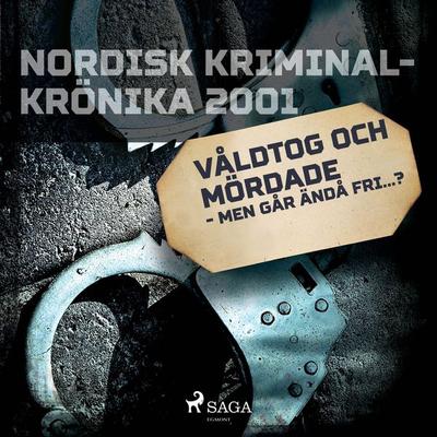 Våldtog och mördade - men går ändå fri...? - , Audio, 9788726196795