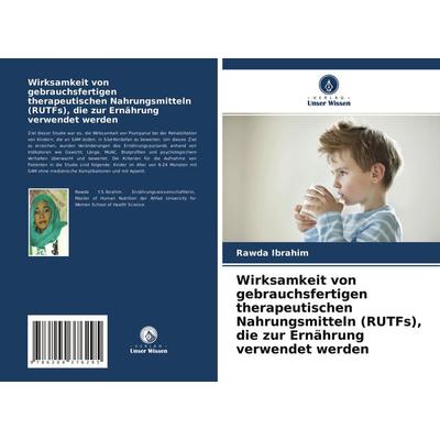 Wirksamkeit von gebrauchsfertigen therapeutischen Nahrungsmitteln (RUTFs), die zur Ernährung verwendet werden, Taschenbuch von Rawda Ibrahim, Verlag