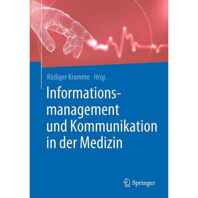 Informationsmanagement und Kommunikation in der Medizin, Gebundene Ausgabe von , Springer Berlin, 978-3-662-48777-8