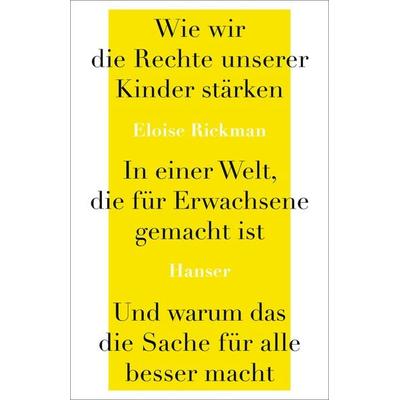 Wie wir die Rechte unserer Kinder stärken in einer Welt, die für Erwachsene gemacht ist, und warum das die Sache für alle besser macht, Taschenbuch