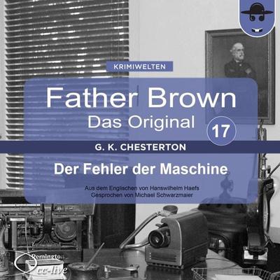Der Fehler der Maschine - Gilbert Keith Chesterton,Hanswilhelm Haefs, Audio, 9783942416160