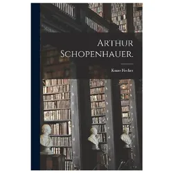 Arthur Schopenhauer, Fachbücher von Fischer, Kuno