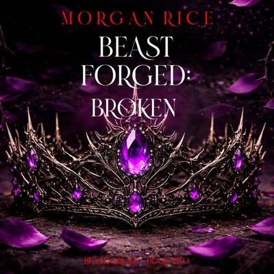 Beastforged: Broken (Beastforged Series—Book Two) - Morgan Rice, Audio, 9798261429791