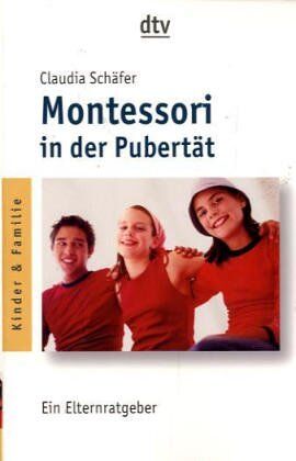 Claudia Schäfer - Montessori in der Pubertät: Ein Elternratgeber - Preis vom 09.10.2026 07:28:09 h