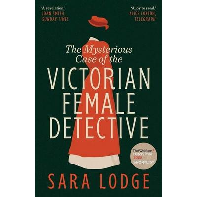 The Mysterious Case of the Victorian Female Detective, Taschenbuch von Sara Lodge, University Presses, 978-0-300-28660-1