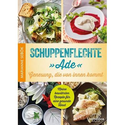 Schuppenflechte 'Ade' - Genesung, die von innen kommt, Gebundene Ausgabe von Marianne Sebök, Unimedica, ein Imprint des Narayana Verlags,