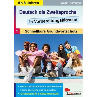 Deutsch als Zweitsprache in Vorbereitungsklassen, Taschenbuch von Rena Thormann, KOHL VERLAG Der Verlag mit dem Baum, 978-3-86632-202-8