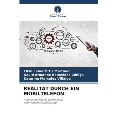 REALITÄT DURCH EIN MOBILTELEFON, Taschenbuch von Elkin Faber Ortiz Martínez,David Armando Benavides Zúñiga,Katerine Márceles Villalba, Verlag Unser