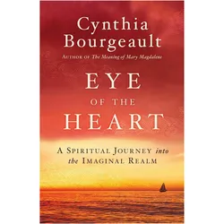 Eye of the Heart, Sachbücher von Cynthia Bourgeault