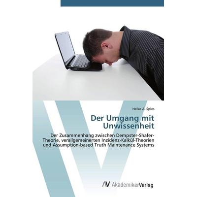 Der Umgang mit Unwissenheit, Taschenbuch von Heiko A. Spies, AV Akademikerverlag, 978-3-639-43577-1