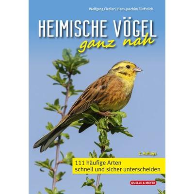 Heimische Vögel ganz nah, Taschenbuch von Wolfgang Fiedler,Hans-Joachim Fünfstück, Quelle & Meyer, 978-3-494-01945-1