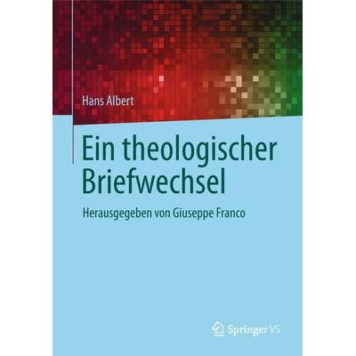 Ein theologischer Briefwechsel, Gebundene Ausgabe von Hans Albert, Springer Fachmedien Wiesbaden GmbH, 978-3-658-17478-1
