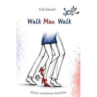Walk Man Walk, Taschenbuch von Ruth Schachel, Rediroma-Verlag, 978-3-692-43142-0