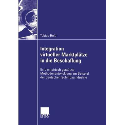 Integration virtueller Marktplätze in die Beschaffung, Taschenbuch von Tobias Held, Deutscher Universitätsverlag, 978-3-8244-0709-5