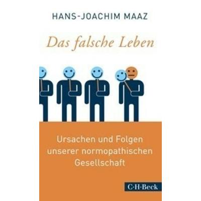 Das falsche Leben, Taschenbuch von Hans-Joachim Maaz, C.H. Beck, 978-3-406-81718-2